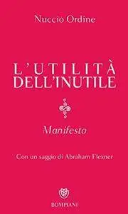 Nuccio Ordine, "L'utilità dell'inutile. Manifesto"