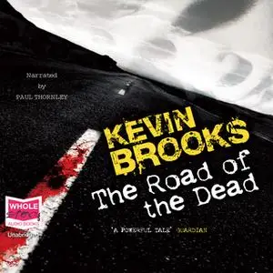 «The Road of the Dead» by Kevin Brooks