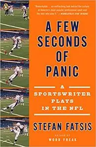 A Few Seconds of Panic: A Sportswriter Plays in the NFL