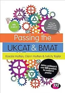 Passing the UKCAT and BMAT: Advice, Guidance and Over 650 Questions for Revision and Practice