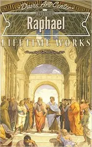 Raffaello Sanzio da Urbino: Collector's Edition Art Gallery - Over 220 Works of Art
