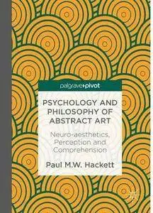 Psychology and Philosophy of Abstract Art: Neuro-aesthetics, Perception and Comprehension [Repost]