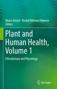 Plant and Human Health, Volume 1: Ethnobotany and Physiology