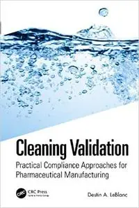 Cleaning Validation: Practical Compliance Approaches for Pharmaceutical Manufacturing