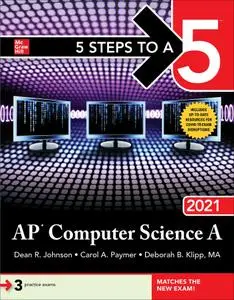 5 Steps to a 5: AP Computer Science A 2021 (5 Steps to a 5)