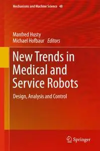 New Trends in Medical and Service Robots: Design, Analysis and Control