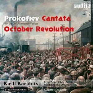 Ernst Senff Chor Berlin, Staatskapelle Weimar - Prokofiev: Cantata for the 20th Anniversary of the October Revolution (2017)