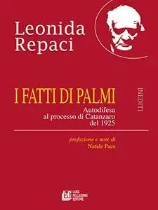 I fatti di Palmi. Autodifesa al processo di Catanzaro del 1925 - Leonida Rèpaci