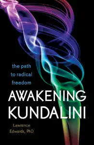 Awakening Kundalini: The Path to Radical Freedom (repost)