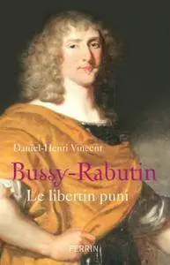 Daniel-Henri Vincent, "Bussy-Rabutin. Le Libertin Puni"