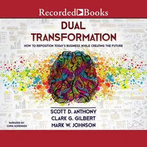 «Dual Transformation» by Scott D. Anthony,Clark G. Gilbert,Mark W. Johnson