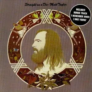 Matt Taylor - Straight As A Die (1973) [Reissue 1997]