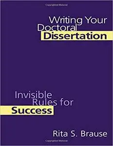 Writing Your Doctoral Dissertation: Invisible Rules for Success