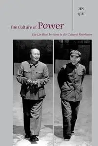 The Culture of Power: The Lin Biao Incident in the Cultural Revolution