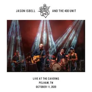 Jason Isbell And The 400 Unit - Live at The Caverns - Pelham, TN - 10​/​11​/​20 (2020) [Official Digital Download 24/48]