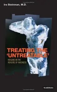 Treating the "Untreatable": Healing in the Realms of Madness