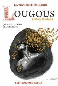 Jean-Paul Savignac, Jean Mineraud, "Lougous, longue-main : Mythologie gauloise"