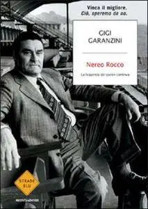 Gigi Garanzini - Nereo Rocco. La leggenda del paròn continua