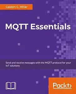 MQTT Essentials - A Lightweight IoT Protocol