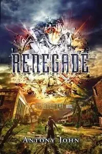 Renegade: An Elemental Novel #3 - Antony John