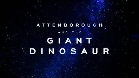 BBC - Attenborough and the Giant Dinosaur (2016)