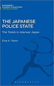 The Japanese Police State: Tokko in Interwar Japan