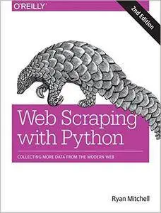 Web Scraping with Python: Collecting More Data from the Modern Web, 2nd Edition