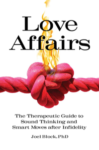 Love Affairs : The Therapeutic Guide to Sound Thinking and Smart Moves After Infidelity