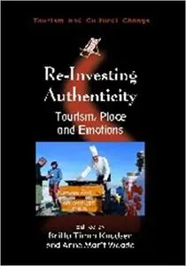 Re-Investing Authenticity: Tourism, Place and Emotions