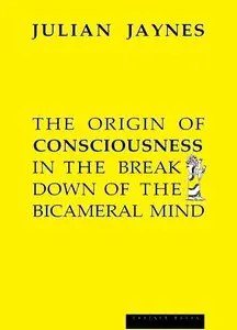 The Origin of Consciousness in the Breakdown of the Bicameral Mind (repost)