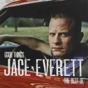 Jace Everett - Good Things: The Best Of (2015)