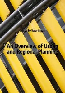 "An Overview of Urban and Regional Planning" ed. by Yasar Ergen