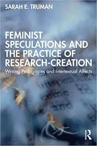 Feminist Speculations and the Practice of Research-Creation