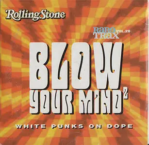 VA - Rolling Stone Rare Trax Vol. 28 - Blow Your Mind²: White Punks On Dope (2003)