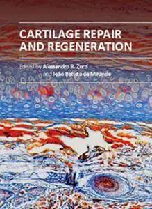 "Cartilage Repair and Regeneration" ed. by Alessandro R. Zorzi and Joao Batista de Miranda
