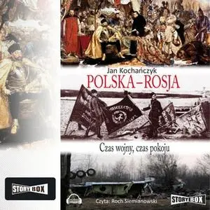 «Polska - Rosja. Czas wojny, czas pokoju» by Jan Kochańczyk