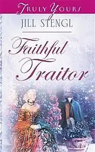 «Faithful Traitor» by Jill Stengl