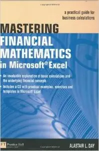 Mastering Financial Mathematics in Microsoft Excel: A Practical Guide for Business Calculations by Alastair Da