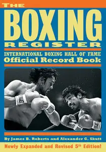 The Boxing Register: International Boxing Hall of Fame Official Record Book, Fifth Edition