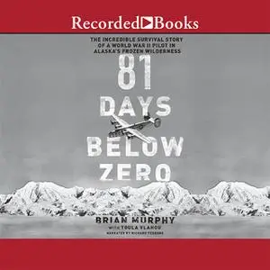 «81 Days Below Zero» by Brian Murphy,Toula Vlahou