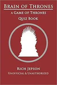 Brain Of Thrones: A Game Of Thrones Quiz Book