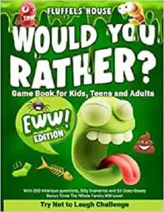 Would You Rather Game Book for Kids, Teens, and Adults - EWW Edition!