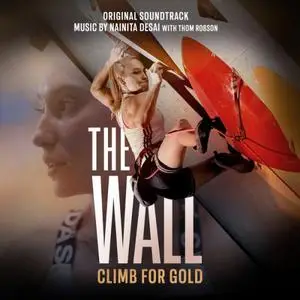 Nainita Desai, Thom Robson - The Wall - Climb for Gold (Original Soundtrack) (2022)