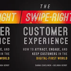 The Swipe-Right Customer Experience: How to Attract, Engage, and Keep Customers in the Digital-First World [Audiobook]