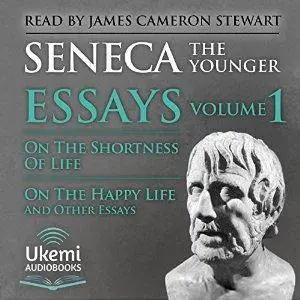 On the Shortness of Life, On the Happy Life, and Other Essays: Essays, Volume 1 [Audiobook]