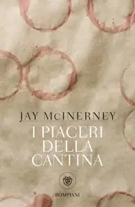 Jay McInerney - I piaceri della cantina