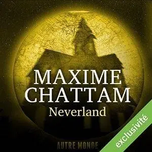 Maxime Chattam, "Neverland (Autre Monde 6)"