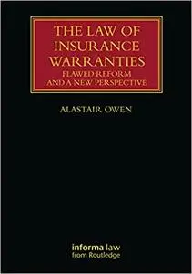 The Law of Insurance Warranties: Flawed Reform and a New Perspective