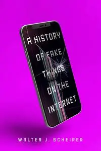 A History of Fake Things on the Internet