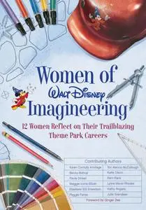 Women of Walt Disney Imagineering: 12 Women Reflect on their Trailblazing Theme Park Careers (Disney)